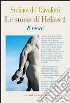 Le storie di Helios. E-book. Formato PDF ebook di Stefano De' Cavalieri