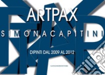 Art Pax. Simona Capitini: Dipinti dal 2009 al 2012. E-book. Formato PDF ebook di AA. VV.