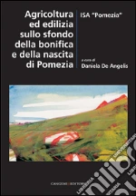 Agricoltura ed edilizia sullo sfondo della bonifica e della nascita di Pomezia. E-book. Formato PDF