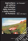 Agricoltura ed edilizia sullo sfondo della bonifica e della nascita di Pomezia. E-book. Formato PDF ebook di De Angelis D. (cur.)