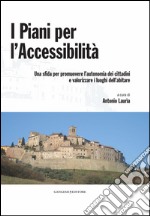 I Piani per l'Accessibilità: Una sfida per promuovere l'autonomia dei cittadini e valorizzare i luoghi dell'abitare. E-book. Formato PDF