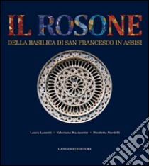 Il Rosone della Basilica di San Francesco in Assisi. Funzione luminosa e allusioni simboliche: con rilievo inedito di Nicoletta Nardelli e presentazione di Francesco Scoppola. E-book. Formato PDF ebook di AA. VV.