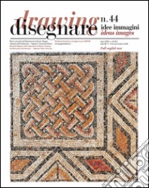 Disegnare idee immagini n° 44 / 2012: Rivista semestrale del Dipartimento di Storia , Disegno e Restauro dell'Architettura 