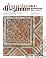 Disegnare idee immagini n° 44 / 2012: Rivista semestrale del Dipartimento di Storia , Disegno e Restauro dell'Architettura "Sapienza" Università di Roma. E-book. Formato PDF ebook