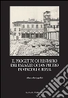 Il progetto di restauro del palazzo di San Pietro in Vincoli a Roma. E-book. Formato PDF ebook di Alessandro Ippoliti