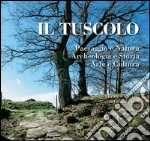 Il Tuscolo: Paesaggio e Natura, Archeologia e Storia, Arte e Cultura. E-book. Formato PDF ebook