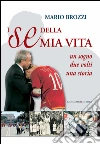 I “se” della mia vita: Un sogno, due volti, una storia. E-book. Formato PDF ebook di Mario Brozzi