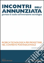 Ricerca tecnologica per progettare nel contesto post-industriale. E-book. Formato PDF