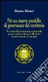 Per un nuovo modello di governance del territorio: Il sistema delle autonomie territoriali per un assetto federale dello stato in un'economia di mercato. E-book. Formato PDF ebook