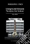 L'enigma del Girasole. Lettura critica di un'opera di architettura di Luigi Moretti: The enigma of the ‘Sunflower'. Critical reading of an architectural masterpiece by Luigi Moretti. E-book. Formato PDF ebook di Ruggero Lenci
