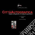 Città Autografica: Disegno e progetto per un dialogo tra generazioni. E-book. Formato PDF ebook