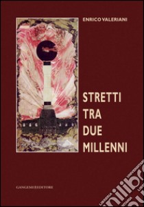 Stretti tra due millenni. E-book. Formato PDF ebook di Enrico Valeriani