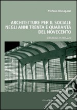 Architetture per il sociale negli anni Trenta e Quaranta del Novecento: Esperienze in Abruzzo. E-book. Formato PDF