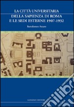 La città universitaria della Sapienza di Roma e le sedi esterne 1907-1932. E-book. Formato PDF ebook