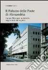 Il Palazzo delle Poste di Alessandria: Franco Petrucci architetto negli anni del regime. E-book. Formato PDF ebook di Cristiana Volpi
