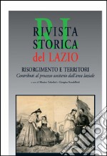 Risorgimento e territori. Contributi al processo unitario dall'area laziale: ivista Storica del Lazio. Numero monografico. E-book. Formato PDF ebook