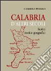 Calabria d'altri secoli: Scritti storico-geografici. E-book. Formato PDF ebook