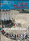 Italia Nostra 474/2012: PER LA NOSTRA ITALIA - Dossier: Tanti progetti e iniziative per il paese. E-book. Formato PDF ebook