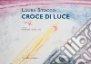 Laura Stocco. Croce di Luce. E-book. Formato PDF ebook