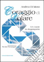 Coraggio di volare: Un cuore in doppiopetto. E-book. Formato PDF ebook