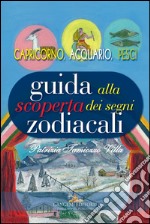 Guida alla scoperta dei segni zodiacali - Capricorno, Acquario, Pesci. E-book. Formato EPUB