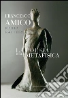 La poesia della metafisica. Pittura e scultura. E-book. Formato PDF ebook di Francesco Amico