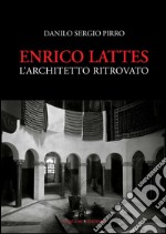 Enrico Lattes: L'architetto ritrovato. E-book. Formato PDF ebook