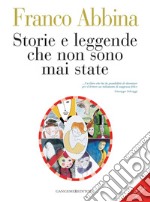 Storie e leggende che non sono mai state: Raccontate e illustrate dall'autore stesso.. E-book. Formato PDF ebook