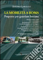 La mobilità a Roma: Proposte per guardare lontano. E-book. Formato PDF