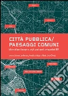Città pubblica-paesaggi comuni. Materiali per il progetto degli spazi aperti dei quartieri ERP. E-book. Formato PDF ebook di Metta A. (cur.) Lambertini A. (cur.) Olivetti M. L. (cur.)