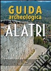 Alatri: Guida archeologica. E-book. Formato EPUB ebook di Sandra Gatti