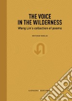 The voice in the wilderness. Wang Lin's collection of poems. Ediz. inglese e cinese. E-book. Formato PDF ebook