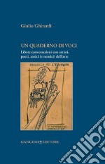 Un quaderno di voci: Libere conversazioni con artisti, poeti, amici (e nemici) dell'arte. E-book. Formato PDF ebook