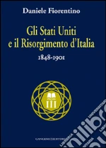 Gli Stati Uniti e il risorgimento d'Italia: 1848-1901. Collana nuovo millennio. E-book. Formato PDF