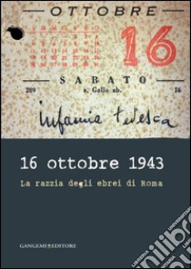 16 ottobre 1943: La razzia degli ebrei di Roma. E-book. Formato PDF ebook di AA. VV.