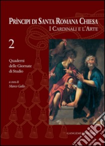 Principi di Santa Romana Chiesa. I Cardinali e l'Arte 2: Quaderni delle Giornate di Studio n2. E-book. Formato PDF ebook di AA. VV.