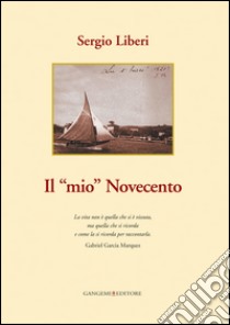 Il mio Novecento. E-book. Formato PDF ebook di Sergio Liberi