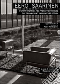 Eero Saarinen: L'unità organica nel progetto d'arredo - The organic unit in furniture design. E-book. Formato PDF ebook di AA. VV.
