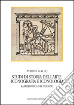 Studi di storia dell'arte, iconografia e iconologia: La biblioteca del curioso. E-book. Formato EPUB ebook