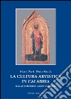 La cultura artistica in Calabria: Dall’alto Medioevo all’età Aragonese. E-book. Formato PDF ebook