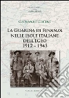 La Guardia di Finanza nelle isole italiane dell'Egeo 1912-1945. E-book. Formato PDF ebook di Giovanni Cecini