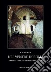 Nel ventre di Roma: Dall'abisso Charlie ai sotterranei della Capitale. E-book. Formato PDF ebook