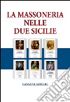 La massoneria nelle due Sicilie e i «fratelli» meridionali del '700. E-book. Formato PDF ebook