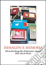 Immagini e memoria: Gli Archivi fotografici di Istituzioni culturali della città di Roma. E-book. Formato PDF