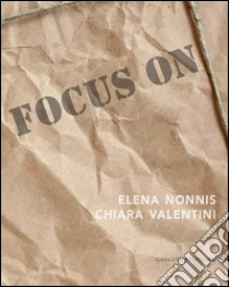 Focus on Elena Nonnis e Chiara Valentini: Doppio segno. E-book. Formato PDF ebook di AA. VV.