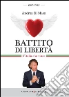 Battito di libertà. E-book. Formato PDF ebook di Andrea Di Maso