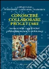 Conoscere collaborare progettare. E-book. Formato PDF ebook di Gianfranco Carrara