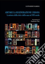 Abitare la rigenerazione urbana: La misura della città e della casa nel XXI secolo. E-book. Formato PDF ebook