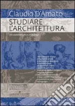 Studiare l’architettura: Un vademecum e un dialogo. E-book. Formato PDF ebook