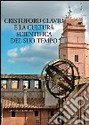 Cristoforo Clavio e la cultura scientifica del suo tempo. E-book. Formato PDF ebook di Vasconi P. (cur.)